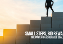 LIFE-Small Steps, Big Rewards_ The Power of Achievable Goals